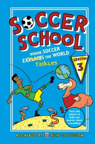 Könyv Soccer School Season 3: Where Soccer Explains (Tackles) the World Alex Bellos