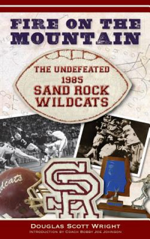 Książka Fire on the Mountain: The Undefeated 1985 Sand Rock Wildcats Douglas Scott Wright