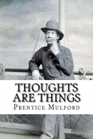 Könyv Thoughts are Things Prentice Mulford Prentice Mulford