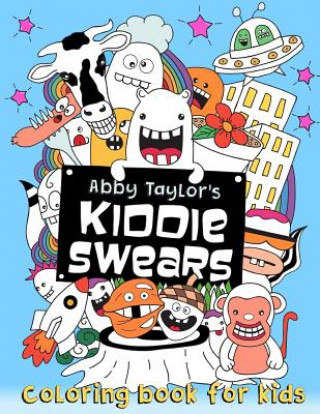 Kniha Kiddie Swears: Coloring Book for Kids Abby Taylor