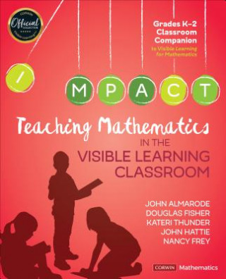 Kniha Teaching Mathematics in the Visible Learning Classroom, Grades K-2 John T Almarode