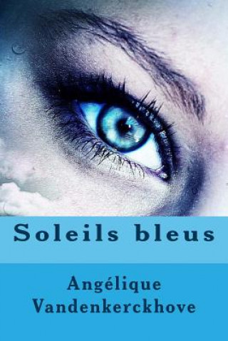 Knjiga Soleils Bleus Angelique Vandenkerckhove