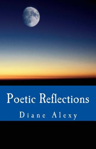 Kniha Poetic Reflections Diane Alexy