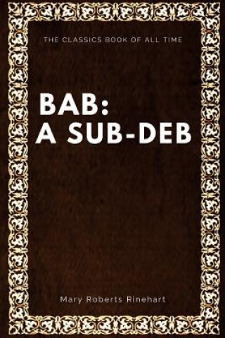 Knjiga Bab: A Sub-Deb Mary Roberts Rinehart