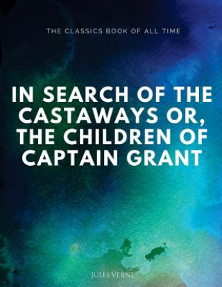 Livre In Search of the Castaways; Or, The Children of Captain Grant Jules Verne