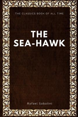 Kniha The Sea-Hawk Rafael Sabatini