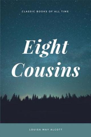 Knjiga Eight Cousins Louisa May Alcott