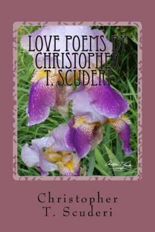 Книга Love Poems by Christopher T. Scuderi Christopher T Scuderi