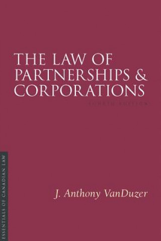 Carte The Law of Partnerships and Corporations, 4/E J Anthony VanDuzer