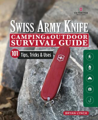 Книга Victorinox Swiss Army Knife Camping & Outdoor Survival Guide Bryan Lynch