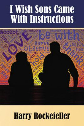 Buch I Wish Sons Came with Instructions Harry Rockefeller