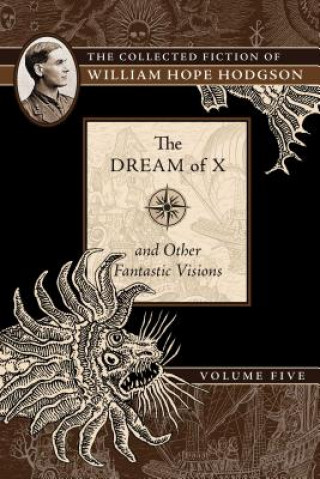 Книга Dream of X and Other Fantastic Visions William Hope Hodgson