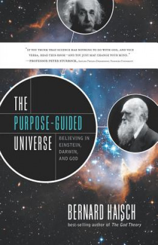 Kniha The Purpose-Guided Universe: Believing in Einstein, Darwin, and God Bernard Haisch