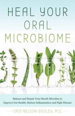 Книга Heal Your Oral Microbiome Cass Nelson-Dooley