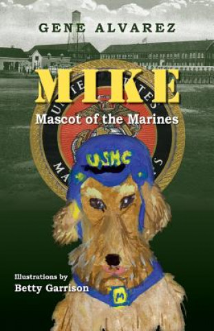 Książka Mike Mascot of the Marines MIKE ALVAREZ