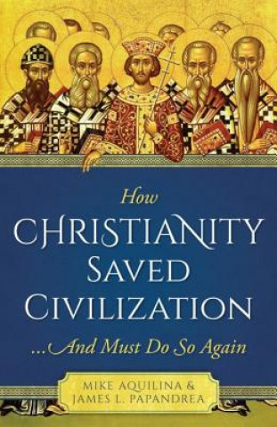 Книга How Christianity Saved Civilization Mike Aquilina