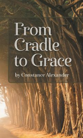Libro From Cradle to Grace Constance Alexander