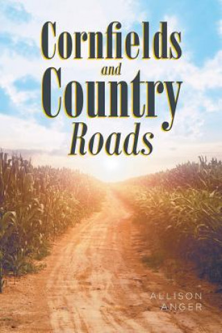 Knjiga Cornfields And Country Roads ALLISON ANGER
