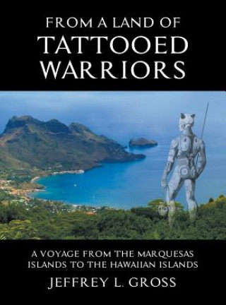 Kniha From The Land of Tattooed Warriors JEFFREY L. GROSS