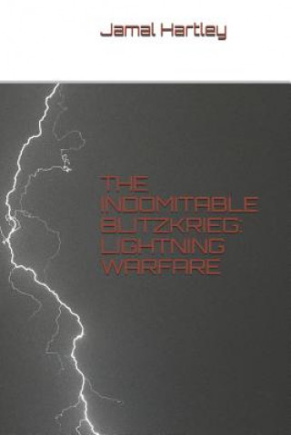 Book The Indomitable Blitzkrieg: Lightning Warfare Carlos Gomez