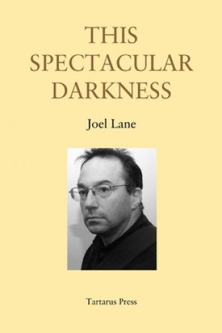Könyv This Spectacular Darkness: Critical Essays Mark Valentine