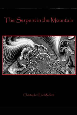 Kniha The Serpent in the Mountain Christopher Eric Morford