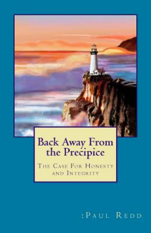 Carte Back Away From the Precipice: The Case For Honesty and Integrity Paul M Redd