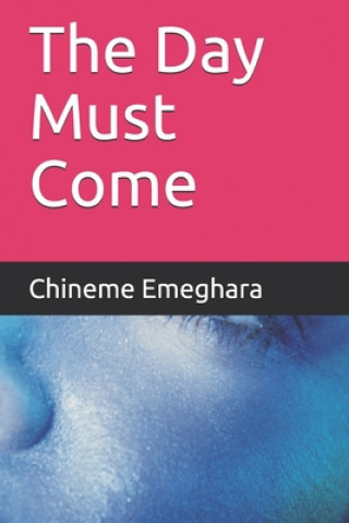 Libro The Day Must Come Chineme Emeghara