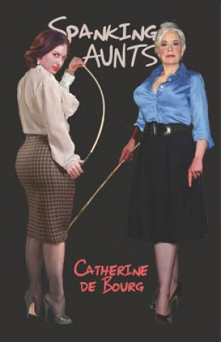 Kniha Spanking Aunts Catherine De Bourg