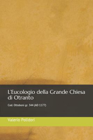 Carte L'Eucologio Della Grande Chiesa Di Otranto: Cod. Ottoboni Gr. 344 (Ad 1177) Valerio Polidori