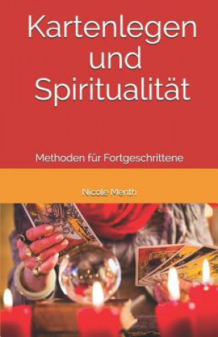 Книга Kartenlegen und Spiritualität: Methoden für Fortgeschrittene Nicole Menth