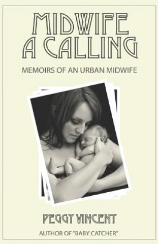 Kniha Midwife: A Calling Peggy Vincent