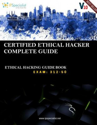 Könyv CEH v10: EC-Council Certified Ethical Hacker Complete Training Guide with Practice Questions & Labs: Exam: 312-50 Ip Specialist