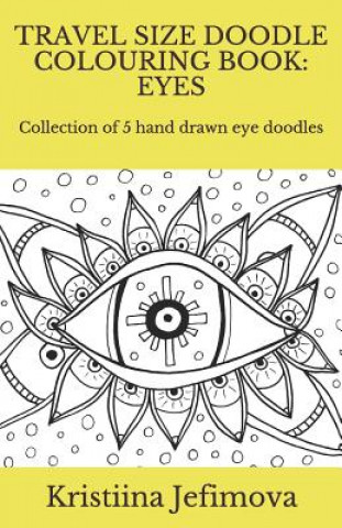 Carte Travel Size Doodle Colouring Book: Eyes: Collection of 5 hand drawn eye doodles Kristiina Jefimova