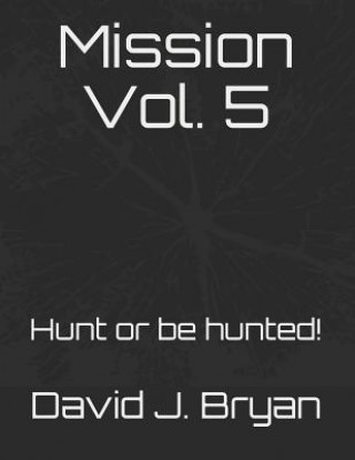 Knjiga Mission Vol. 5: Hunt or Be Hunted! David Bryan