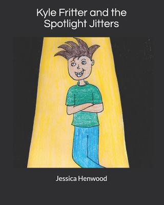 Boek Kyle Fritter and the Spotlight Jitters Jessica Henwood