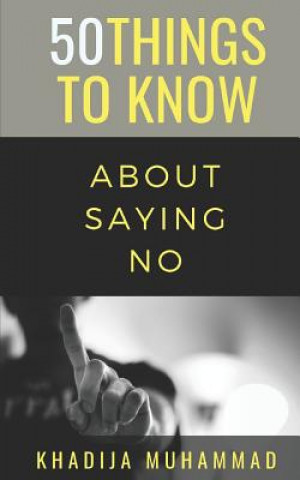 Boek 50 Things to Know about Saying No: How to Refuse Guiltlessly 50 Things to Know