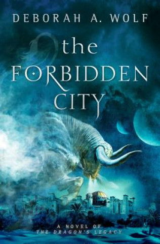 Carte Forbidden City (The Dragon's Legacy Book 2) Deborah A Wolf