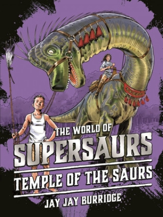 Kniha Supersaurs 4: Temple of the Saurs Jay Jay Burridge