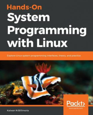 Könyv Hands-On System Programming with Linux Kaiwan Billimoria