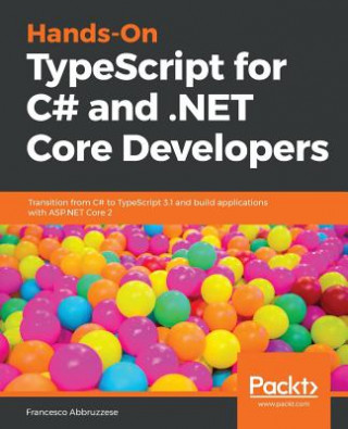 Kniha Hands-On TypeScript for C# and .NET Core Developers Francesco Abbruzzese