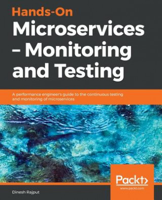 Könyv Hands-On Microservices - Monitoring and Testing Dinesh Rajput