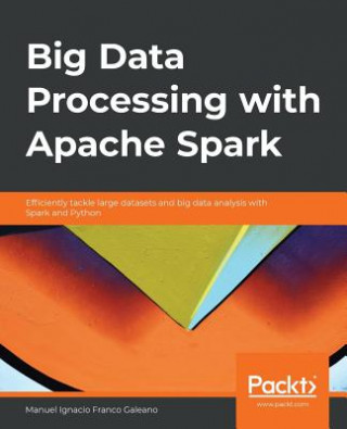 Kniha Big Data Processing with Apache Spark Manuel Ignacio