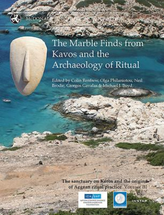 Kniha Marble Finds from Kavos and the Archaeology of Ritual Colin Renfrew