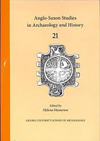 Kniha Anglo-Saxon Studies in Archaeology and History 21 Helena Hamerow