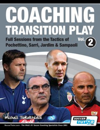 Kniha Coaching Transition Play Vol.2 - Full Sessions from the Tactics of Pochettino, Sarri, Jardim & Sampaoli MICHAI TSOKAKTSIDIS