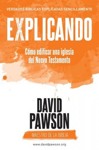 Kniha EXPLICANDO Como edificar una iglesia del Nuevo Testamento DAVID PAWSON
