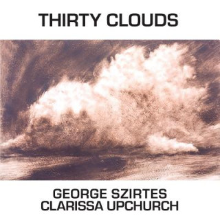 Kniha Thirty Clouds GEORGE SZIRTES