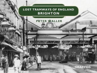 Buch Lost Tramways of England: Brighton Peter Waller