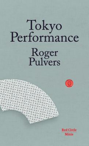 Knjiga Tokyo Performance Roger Pulvers